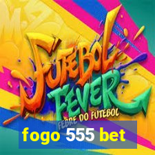fogo 555 bet